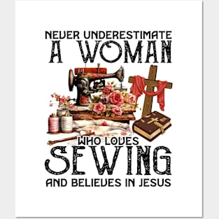 Never Underestimate A Woman Loves Sewing & Believes In Jesus Posters and Art